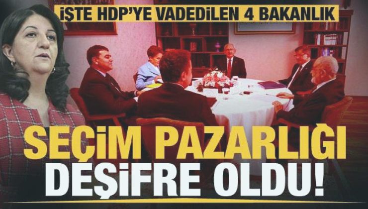 HDP’ye 4 bakanlık… 6’lı masadaki seçim pazarlığı deşifre oldu