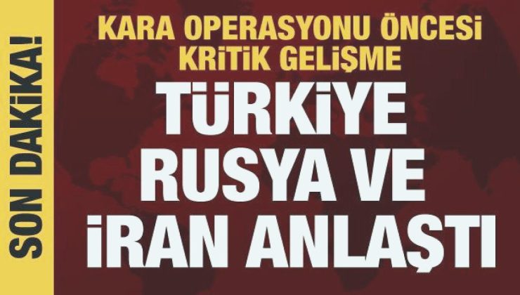 Türkiye, Rusya ve İran anlaştı… Suriye’ye kara operasyonu öncesi kritik gelişme