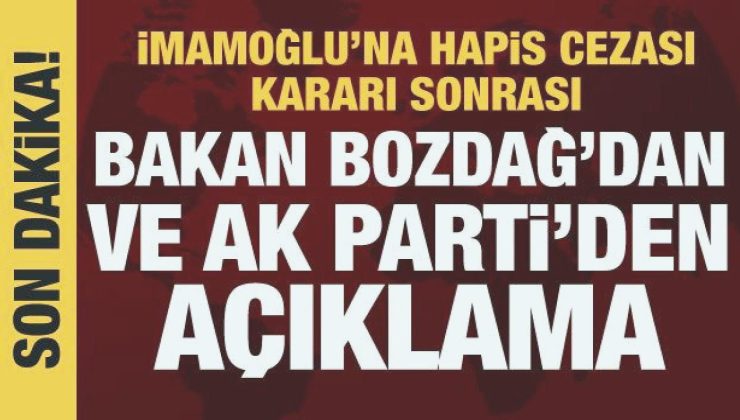 İmamoğlu’na mahpus cezası kararı sonrası Bakan Bozdağ ve AK Parti’den açıklama