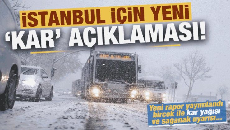 Rapor yayımlandı: Birçok ile kar ve sağanak uyarısı! İstanbul için yeni kar açıklaması…